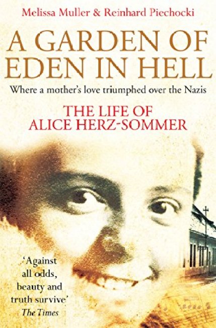 A Garden of Eden in Hell: The Life of Alice Herz-Sommer eBook : Muller, Melissa, Piechocki, Reinhard: Amazon.in: Kindle Store
